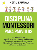 Disciplina Montessori para párvulos: La guía definitiva para criar a sus hijos con la disciplina positiva de Montessori, que incluye ejemplos de actividades que fomentan el pensamiento creativo