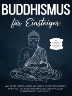 Buddhismus für Einsteiger: Wie Sie die Lehren Buddhas leicht verstehen und in Ihren Alltag integrieren für ein Leben voller Zufriedenheit und Glück - inkl. Achtsamkeitstraining & Entspannungsübungen