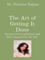 The Art of Getting It Done: Secrets of Overachievers and How Anyone Can Be One