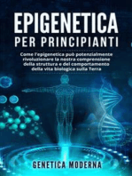 Epigenetica Per Principianti. Come l'epigenetica può potenzialmente rivoluzionare la nostra comprensione della struttura e del comportamento della vita biologica sulla Terra