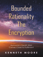 Bounded Rationality the Encryption: Humanity's Death Wish Comes Close to Fulfilment