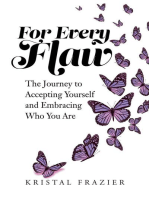 For Every Flaw: The Journey to Accepting Yourself and Embracing Who You Are