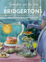 Genießen wie bei den Bridgertons: Das inoffizielle Kochbuch zur Kultserie. 60 sündhaft sinnliche Rezepte für Tea time, Dinner und Ballnacht