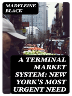 A Terminal Market System: New York's Most Urgent Need: Some Observations, Comments, and Comparisons of European Markets