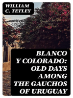 Blanco y Colorado: Old Days among the Gauchos of Uruguay