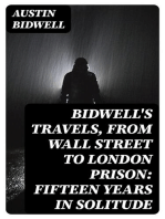 Bidwell's Travels, from Wall Street to London Prison: Fifteen Years in Solitude