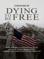 Dying to be Free How America's Ruling Class Is Killing and Bankrupting Americans, and What to Do About It: How America's Ruling Class Is Killing and Bankrupting Americans, and What to Do About It