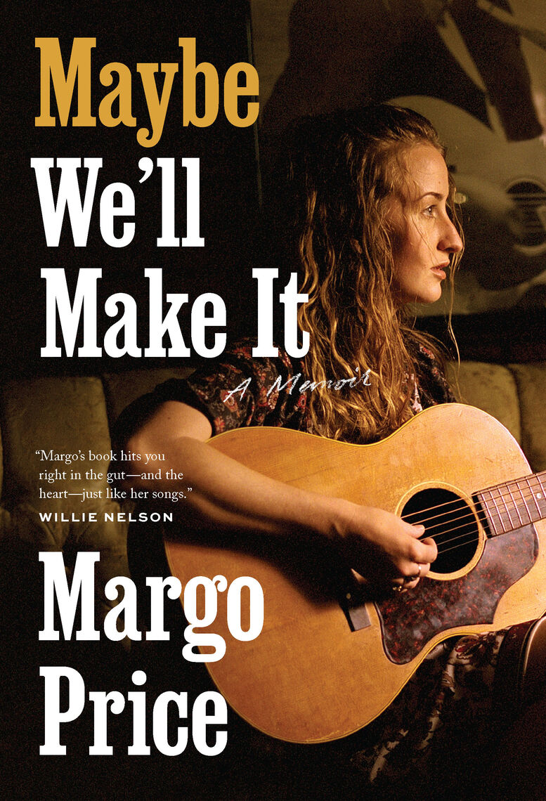 Maybe We'll Make It by Margo Price (Ebook) Read free for 30 days