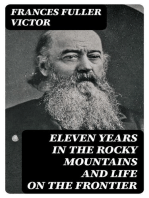 Eleven Years in the Rocky Mountains and Life on the Frontier: Also a History of the Sioux War, and a Life of Gen. George A. Custer with Full Account of His Last Battle