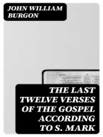 The Last Twelve Verses of the Gospel According to S. Mark