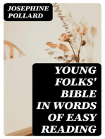 Young Folks' Bible in Words of Easy Reading: The Sweet Stories of God's Word in the Language of Childhood