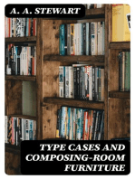 Type Cases and Composing-room Furniture: A Primer of Information About Type Cases, Work Stands, Cabinets, Case Racks, Galley Racks, Standing Galleys, &c