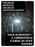 "Old Scrooge": A Christmas Carol in Five Staves: Dramatized from Charles Dickens' Celebrated Christmas Story