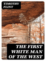 The First White Man of the West: Life and Exploits of Col. Dan'l. Boone, the First Settler of Kentucky; / Interspersed with Incidents in the Early Annals of the Country