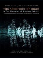 The Architect of Oikos & The Blueprints of Kingdom Culture: Repairing the Breach in the House of God in the Era of Reformation: Doors, Gates,  & Thresholds, #2