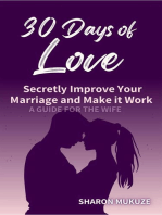 30 Days of Love: Secretly Improve Your Marriage and Make it Work (A Guide for the Wife)