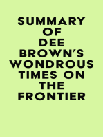Summary of Dee Brown's Wondrous Times on the Frontier