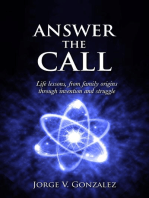 ANSWER THE CALL: Life Lessons, from Family Origins through Invention and Struggle