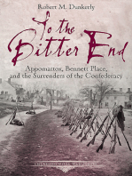 To the Bitter End: Appomattox, Bennett Place, and the Surrenders of the Confederacy