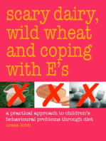 Scary Dairy, Wild Wheat and Coping with E's: A Practical Approach to Children's Behavioral Problems Through Diet