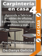 Carpintería en casa 4. Aprende a fabricar muebles de oficina. Escritorios, bibliotecas, archivos y más. ¡Pocas Herramientas!: Carpintería en Casa, #4