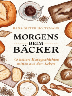 Morgens beim Bäcker: 50 heitere Kurzgeschichten mitten aus dem Leben