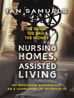 Nursing Homes, Assisted Living: The Good, The Bad, The Money: My Shocking Experience as a Caregiver up to Covid-19