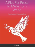 A Plea For Peace In A War Torn World: Poems For Calm, Wisdom And Sense