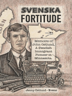 Svenska Fortitude: Memoirs of John Ostlund, A Swedish Immigrant Pioneer in Minnesota
