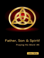 Father, Son & Spirit! Praying His Word: Praying His Word, #4