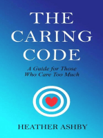 The Caring Code: A Guide for Those Who Care Too Much