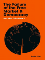 The Failure of the Free Market and Democracy: And What to Do About It
