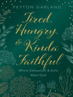 Tired, Hungry, and Kinda Faithful: Where Exhaustion and Exile Meet God
