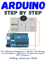 Arduino | Step by Step: The Ultimate Beginner’s Guide with Basics on Hardware, Software, Programming 