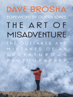 The Art of Misadventure: The Outtakes and Mistakes Of An Adventurous Photographer