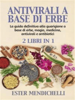 ANTIVIRALI A BASE DI ERBE + La guida definitiva alla guarigione a base di erbe, magia, medicina, antivirali e antibiotici (2 Libri in 1)