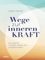 Wege zur inneren Kraft: Den eigenen Charakter stärken und zufriedener leben