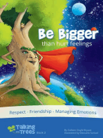 Be Bigger (than hurt feelings): Respect, Friendship, Managing Emotions