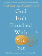 God Isn't Finished With You Yet: Life Lessons On Not Giving Up