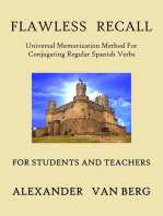 Flawless Recall: Universal Memorization Method For Conjugating Regular Spanish Verbs, For Students And Teachers: Flawless Recall