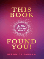 THIS BOOK FOUND YOU!: So Pick It Up and Read It