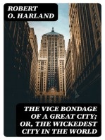 The Vice Bondage of a Great City; or, the Wickedest City in the World