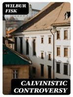 Calvinistic Controversy: Embracing a Sermon on Predestination and Election and Several Numbers, Formally Published in the Christian Advocate and Journal