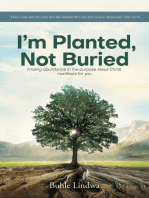 I'm Planted Not Buried