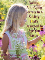Natural Anti-Aging Secrets In A Society That's Designed To Age You Faster