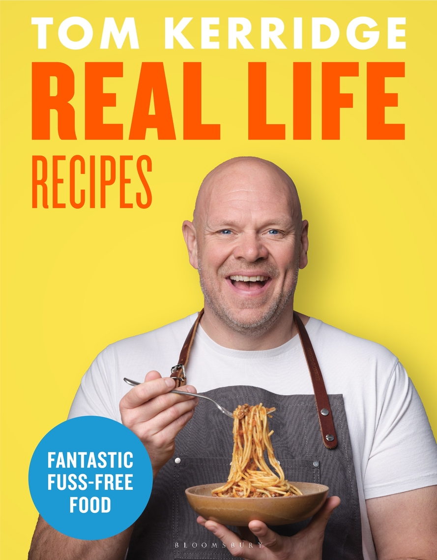 Real Life Recipes by Tom Kerridge (Ebook) - Read free for 30 days