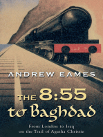 The 8:55 to Baghdad: From London to Iraq on the Trail of Agatha Christie