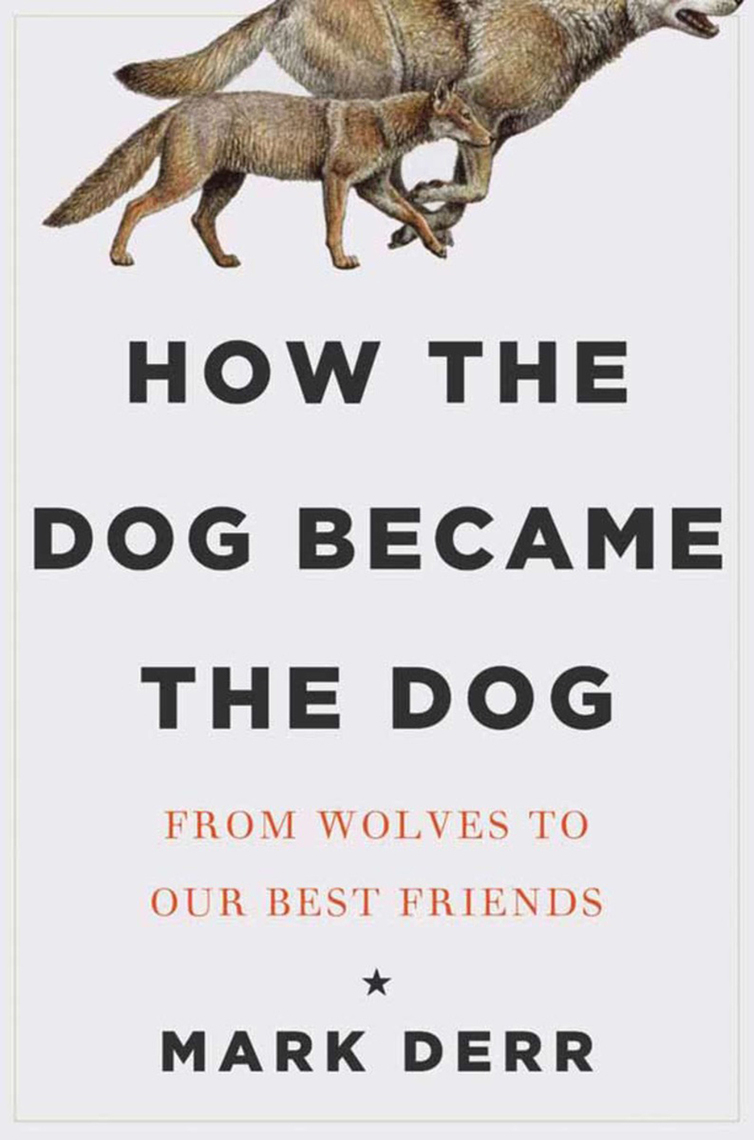 How the Dog Became the Dog by Mark Derr (Ebook) Read free for 30