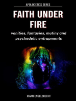 Faith under Fire: Vanities, Fantasies, Mutiny and Psychedelic Entrapments