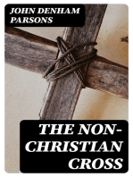 The Non-Christian Cross: An Enquiry into the Origin and History of the Symbol Eventually Adopted as That of Our Religion